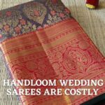 What Makes Handloom Wedding Silk Sarees Costly